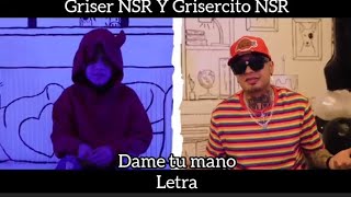 Griser NSR Y Grisercito NSR quotDame Tu Manoquot Letra [upl. by Ck]