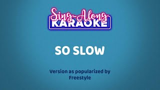 So Slow  Freestyle Karaoke Version [upl. by Nnaeiluj]