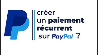 Comment créer un paiement récurrent sur Paypal [upl. by Hong]