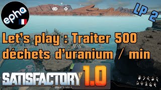 Satisfactory 10 Lets play  Traiter les déchets duranium 500min  partie 2 [upl. by Anama]