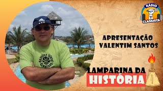 PROGRAMA LAMPARINA DA HISTÓRIA  COM VALENTIM SANTOS [upl. by Ramhaj680]