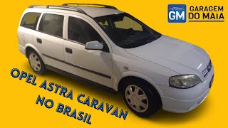 OPEL ASTRA G CARAVAN  UNICA DO BRASIL  DIA DO RESGATE  01 [upl. by Dee Dee54]