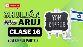 Shuljan Aruj  Clase 16 Yom Kipur Parte 2 [upl. by Anehsuc]