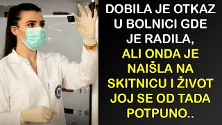 DOBILA JE OTKAZ U BOLNICI GDE JE RADILA ALI ONDA JE NAIŠLA NA SKITNICU I ŽIVOT JOJ SE OD TADA [upl. by Elatnahs936]