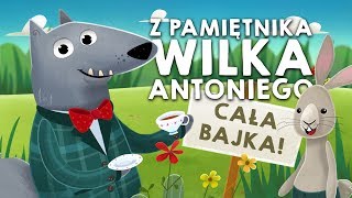 Z PAMIĘTNIKA WILKA ANTONIEGO WSZYSTKIE CZĘŚCI  Bajkowisko  bajki dla dzieci audiobook [upl. by Bernt698]