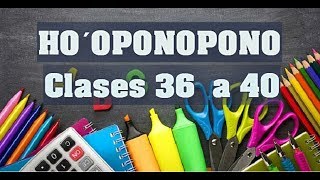 HO´OPONOPONO CLASES 36 a 40 [upl. by Solis]