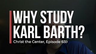 Why Study Karl Barth [upl. by Ennaisoj775]