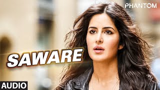 Saware Full AUDIO Song  Arijit Singh  Phantom  TSeries [upl. by Sharity280]