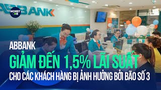 ABBank giảm đến 15 lãi suất cho các khách hàng bị ảnh hưởng bởi bão số 3 [upl. by Yelrah]