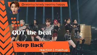 GOT the beat 갓 더 비트 Step Back Stage Video kpop Reaction Mashup neomulonelyneomuhappy [upl. by Ariella239]