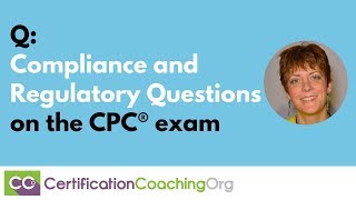 Compliance and Regulatory Questions on CPC® Exam [upl. by Lavinie]