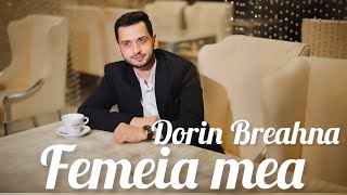 Dorin Breahna ❌ Femeia mea  Official [upl. by Cuthbert]