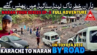 Karachi to Naran Kaghan By Road on Toyota Vitz  Bala Kot Se Naran Landslide Main Phans Gae EP5 [upl. by Birck]