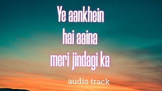 ye aankhen hain aaina meri jindagi ka🥀oldsong [upl. by Thomasina335]