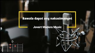 Bawal dapat ang nakasimangot  Jovert Madera Music  Lyrics and Chords [upl. by Nichol]