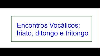 Encontros Vocálicos hiato ditongo e tritongo com questões de concursos públicos [upl. by Conlen]