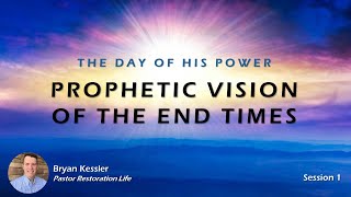 HD  01  Prophetic Vision of the End Times  The Day of His Power  Bryan Kessler  08042024 [upl. by Kaliski]