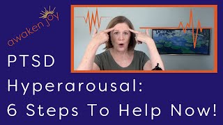 PTSD Hyperarousal Six Steps To Help Now [upl. by Syst]