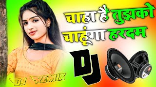 Chaha Hai Tujhko Chahunga Hardam  Dj Hindi Song  Dj Remix Song 💞 Dj Umesh Etawah Dj Monu Remixer [upl. by Aicemat]