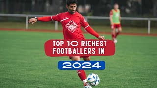 The top 10 richest footballers in 2024 [upl. by Rodman]