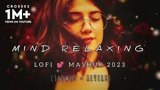 Mind Relaxing Mashup  LofiSlowedReverb  Chill  Relex  Refreshing  lyricsXYZ60 [upl. by Irrol]