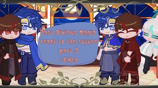 Past Divinus Magia react part 3 Eden [upl. by Severen880]