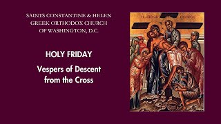 Holy Friday  Vespers of Descent from the Cross  May 3 2024 [upl. by Aineval942]