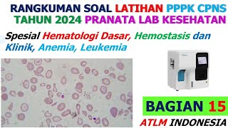 Rangkuman Soal Latihan sesuai Kisi BKN PPPK CPNS 2024 Pranata Lab Kes Hematologi D3 D4 TLM bag13 [upl. by Ainirtak967]