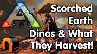 Ark SCORCHED EARTH FARMING DINOS amp WHAT THEY HARVEST [upl. by Ube486]