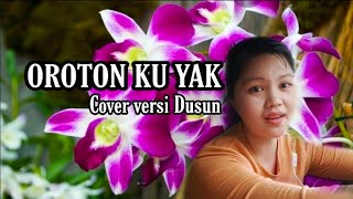 Oroton Ku Yak  Cover Versi Dusun [upl. by Dacie]