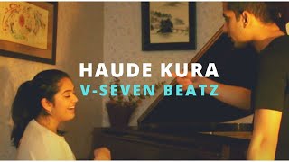 Haude Kura Official Music Video  VSeven Beatz Siblings aka EJ Station [upl. by Keenan]