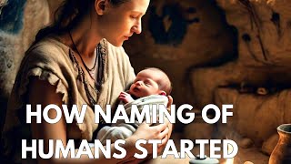 THE ORIGIN OF HUMAN NAMES  A JOURNEY THROUGH TIME [upl. by Crispen]