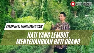 HATI YANG LEMBUT MENYENANGKAN HATI ORANG 1 – Kisah Nabi Muhammad SAW [upl. by Ahtael226]