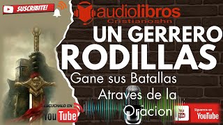 ✅ AUDIO LIBRO CRISTIANO Un guerrero de rodillas — David Ireland AUDIO COMPLETO [upl. by Bay]