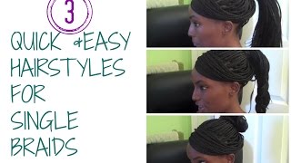 Part 1 3 Quick and Easy hairstyles for single braids  HAIR [upl. by Quinton6]