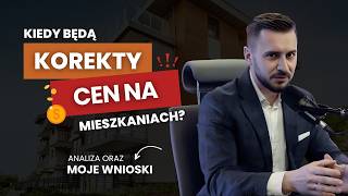 Kiedy spodziewam się korekty cen na mieszkaniach Analiza oraz MOJE wnioski [upl. by Wilda]