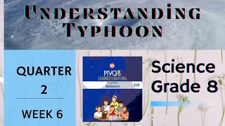 SCIENCE 8 QUARTER 2 WEEK 6 UNDERSTANDING TYPHOON [upl. by Richart]