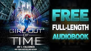 Girl Out of Time Audiobook 1 of 3  Free Full Length SciFi Audio book [upl. by Surazal856]