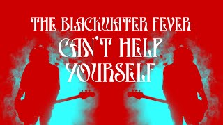 The Blackwater Fever  Cant Help Yourself Official Music Video [upl. by Acirem]