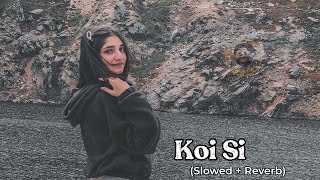 Koi Si Afsana Khan  Slowed and Reverb [upl. by Ear21]