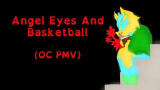 PMV Angel Eyes And Basketball OCs [upl. by Maag948]