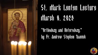 Lenten Lecture  quotOrthodoxy and Heterodoxyquot by Fr Andrew Stephen Damick [upl. by Allesig]