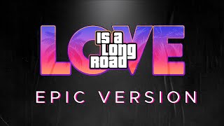 Love Is A Long Road  GTA 6 Trailer Music  EPIC VERSION  GTA VI [upl. by Sawyere]