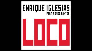 Enrique Iglesias Loco feat Romeo Santos Audio [upl. by Primrosa987]