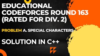 Codeforces Educational Codeforces Round 163Rated for Div2Problem ASpecial Characters Solution [upl. by Ewell]