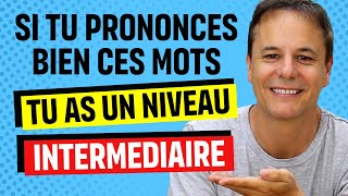 Si tu Prononces bien ces Mots Français ton Niveau est Intermédiaire en Français [upl. by Naxela]