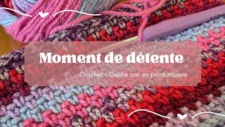 Moment de détente  Crochet  Cache cou en point mousse [upl. by Scrivings]