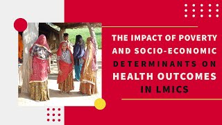 The impact of poverty and socioeconomic determinants on health outcomes in LMICs [upl. by Joletta240]