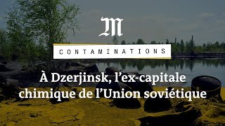 Contaminations  à Dzerjinsk un « trou noir d’hydrocarbures suffocant » [upl. by Ennyrb]