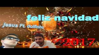 rumba portuguesa feliz navidad 2017 dj dolfinho jesus [upl. by Chui]